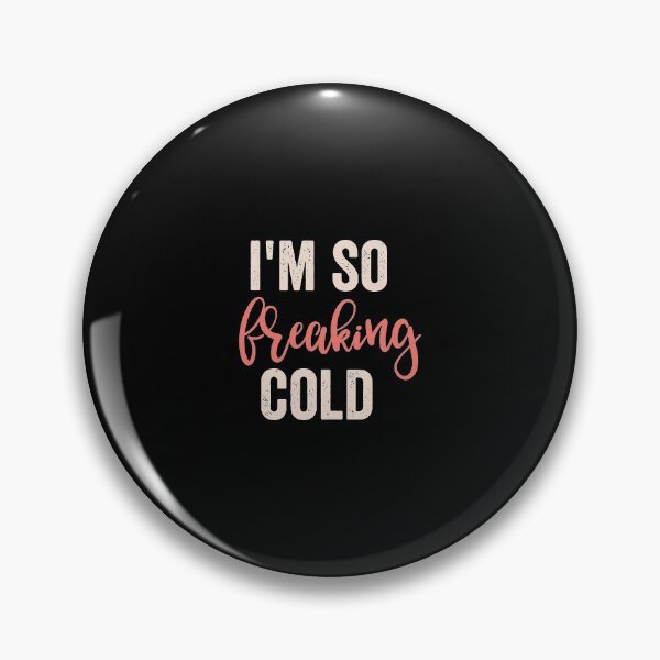 Item preview, I'M So Freakin Cold designed and sold by bramlettaw.