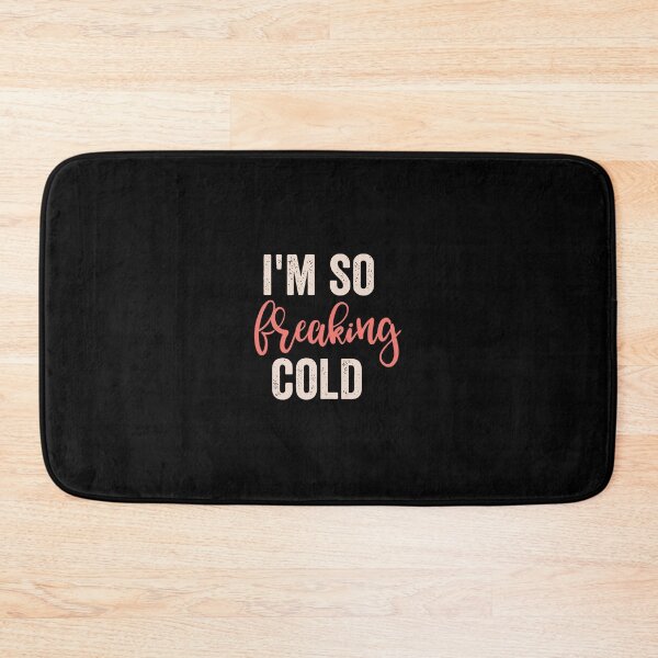 Item preview, I'M So Freakin Cold designed and sold by bramlettaw.