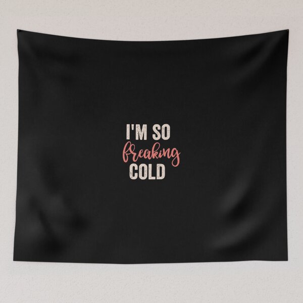 Item preview, I'M So Freakin Cold designed and sold by bramlettaw.