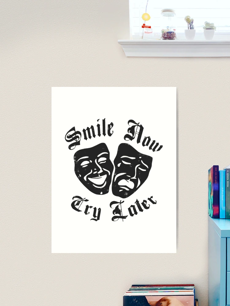 Smile Now Cry Later Art Print for Sale by FloralCollusion