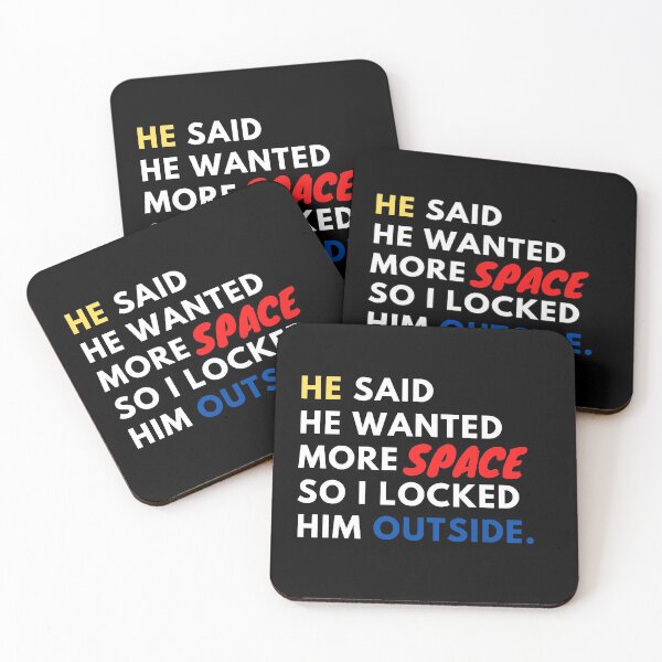 Item preview, He Said He Wanted More Space So I Locked Him Outside designed and sold by mirzadesign.