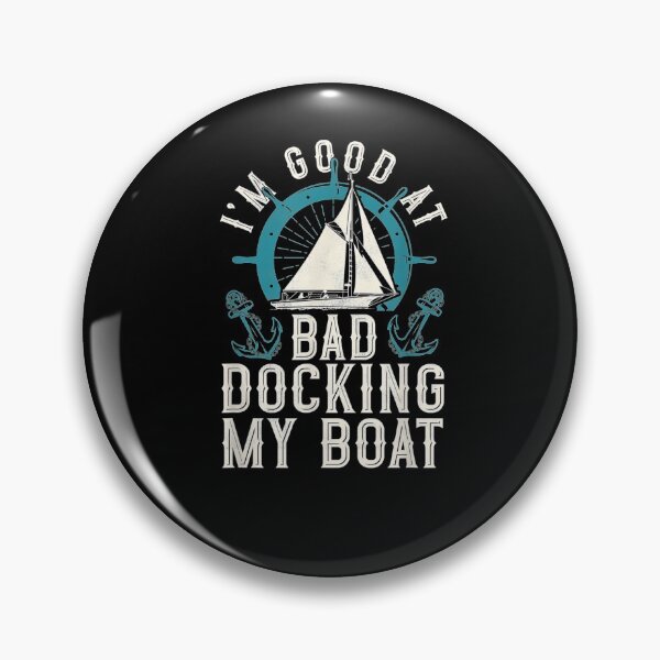 Item preview, Sailing I'm Good At Bad Docking My Boat Sailboat designed and sold by jerrie9.