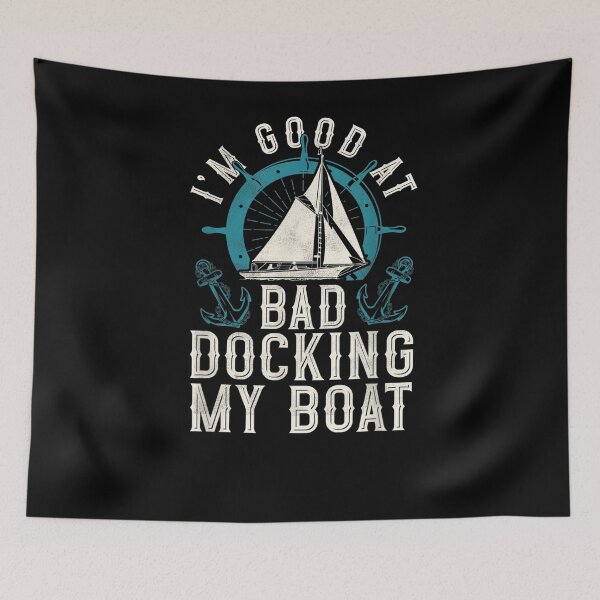 Item preview, Sailing I'm Good At Bad Docking My Boat Sailboat designed and sold by jerrie9.