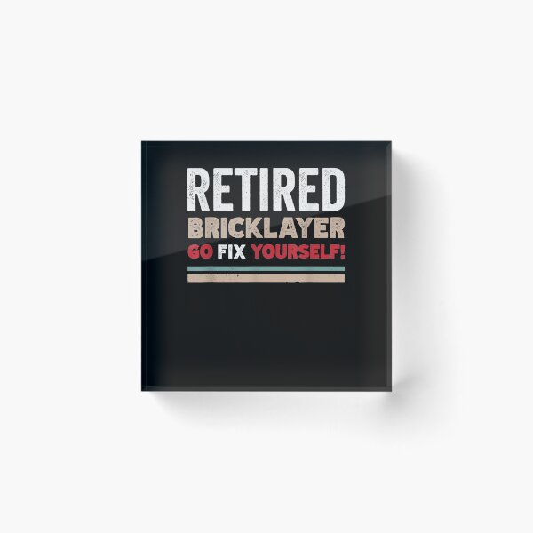Item preview, Funny Retired Bricklayer Go Fix Themselves Retro Design designed and sold by laurader.