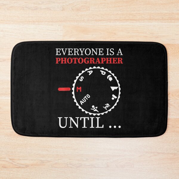 Item preview, Funny Photographer Everyone Is A Photographer Until designed and sold by jerrie9.