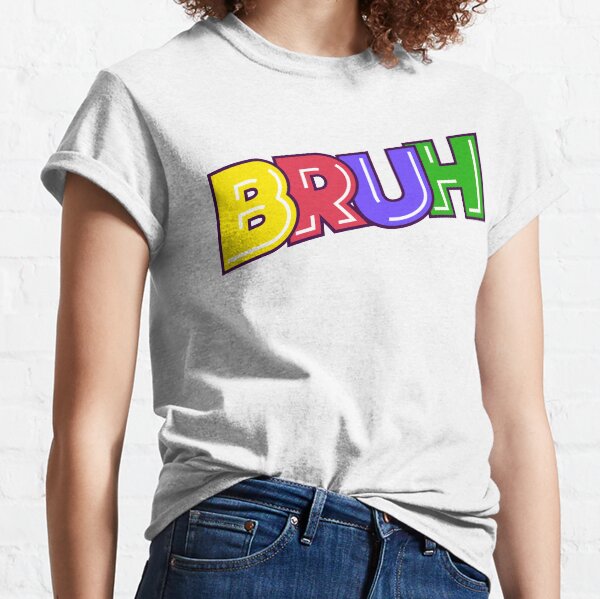 Bruh Classic T-Shirt