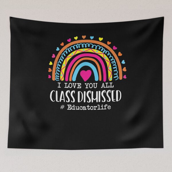 Item preview, Rainbow I Love You All Class Dismissed Final Day Of School designed and sold by jerrie9.