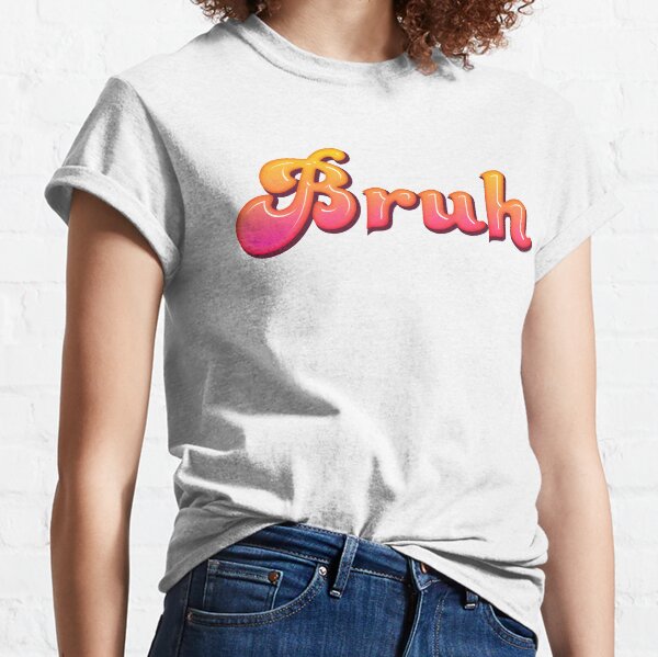 Bruh Classic T-Shirt
