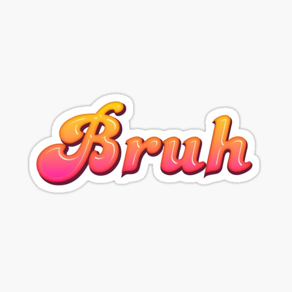 Bruh Stickers Redbubble - bruh decal roblox