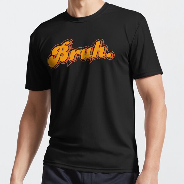 bruh Active T-Shirt