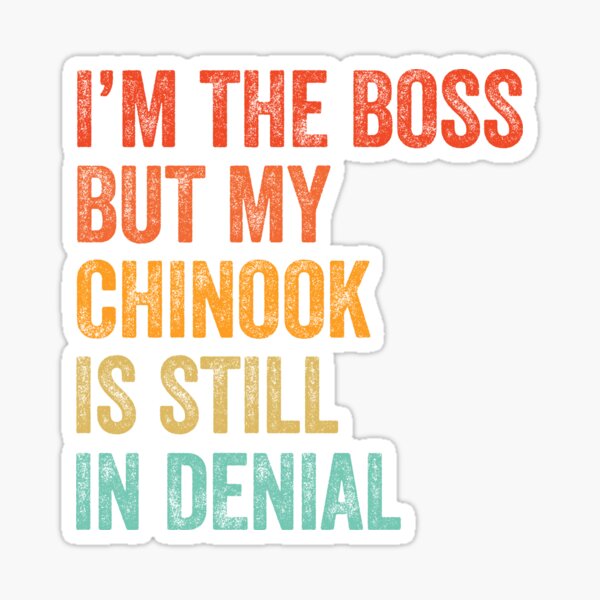 I'm The Boss But My Chinook Is Still In Denial - Funny Chinook Dog Gift  Sticker