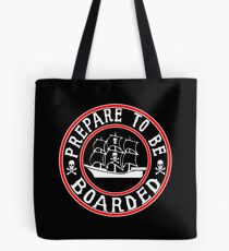 Prepare to be Boarded! Funny Pirate Ship Tote Bag
