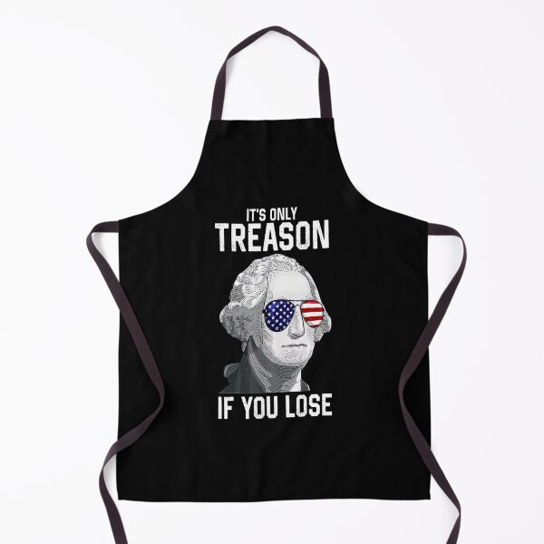 Item preview, George Washington Its Only Treason If You Lose 4th Of July designed and sold by BargerStore.