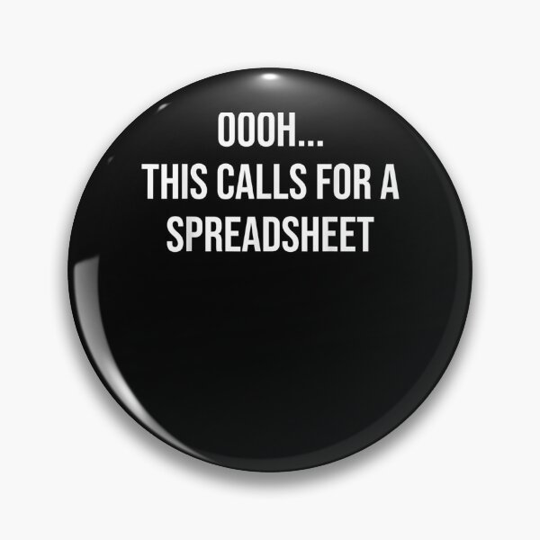 Item preview, Calls For A Spreadsheet Oooh This Calls For A Spreadsheet designed and sold by zpruby.