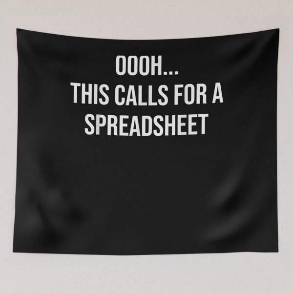 Item preview, Calls For A Spreadsheet Oooh This Calls For A Spreadsheet designed and sold by zpruby.
