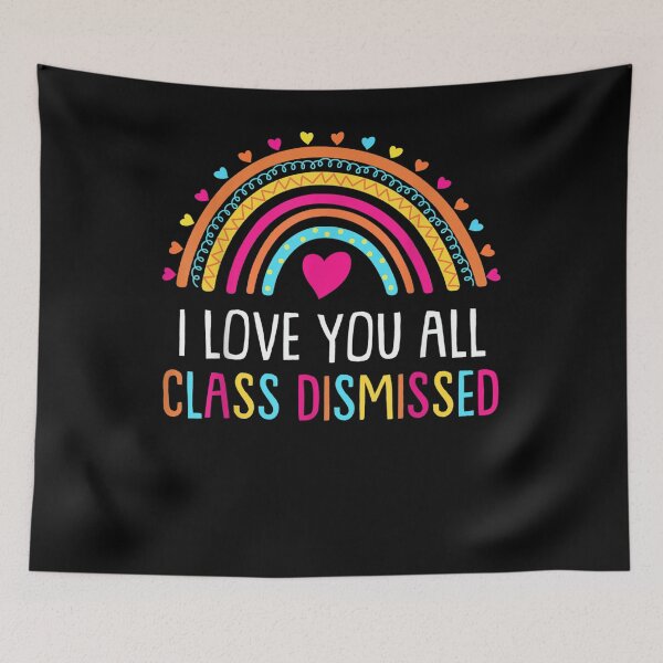 Item preview, I Love You All Class Dismissed designed and sold by zpruby.