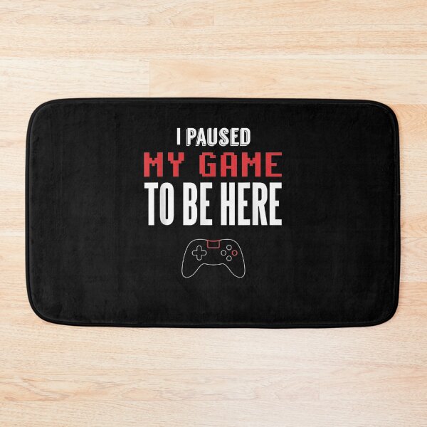 Item preview, I Paused My Game To Be Here Graphic Novelty Sarcastic Funny designed and sold by zpruby.