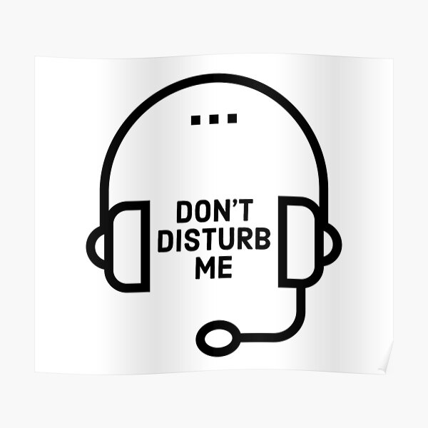 Dont Disturb Me Poster For Sale By Bestartist Asad Redbubble