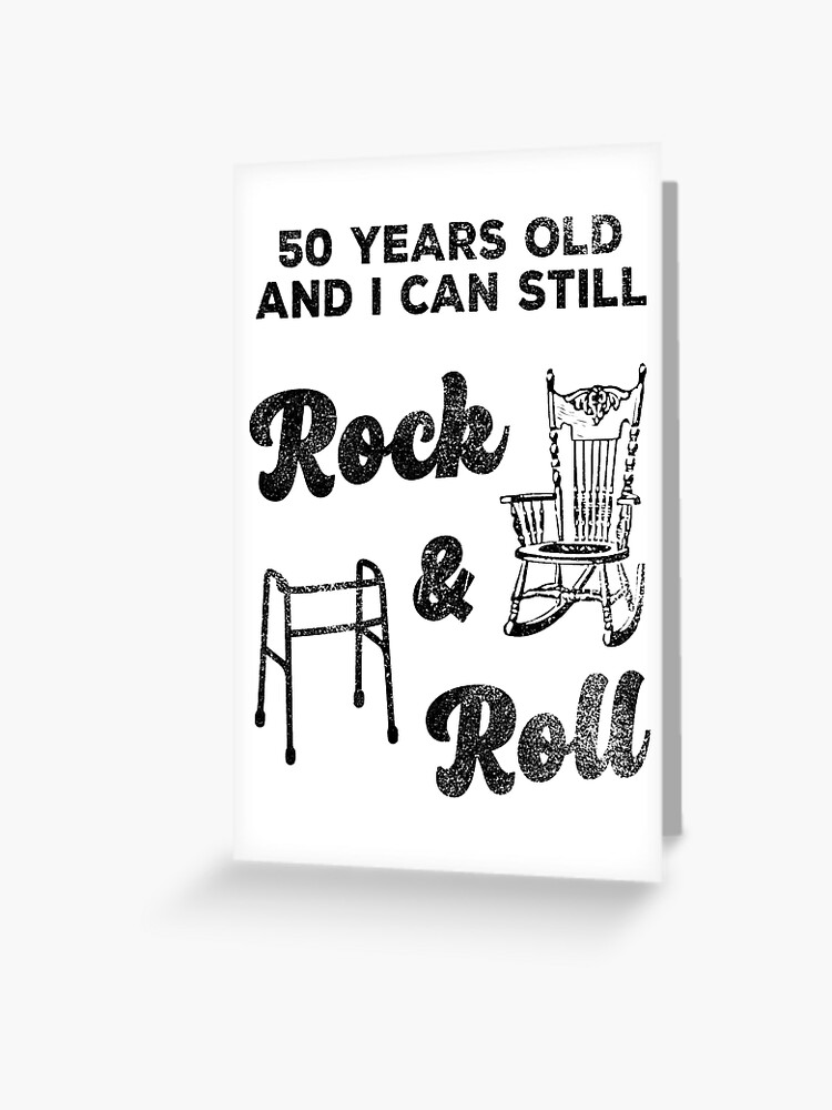 Funny 50th Birthday Gag Gift Rock and Roll Greeting Card for Sale by  BetterLeo  Redbubble