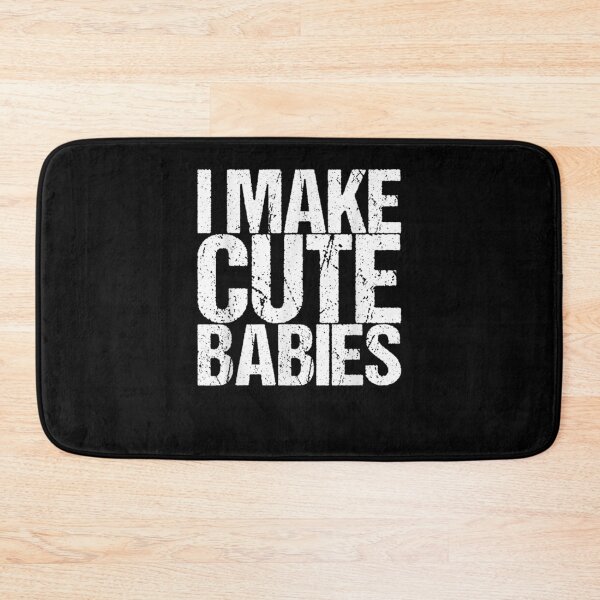 Item preview, I Make Cute Babies designed and sold by zpruby.