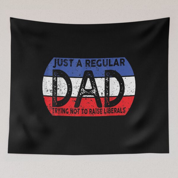 Item preview, Just A Regular Dad Trying Not To Raise Liberals designed and sold by zpruby.