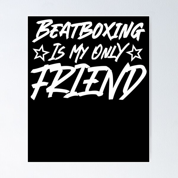 Item preview, Beatboxing Is My Only Friend Beatboxer Music Lover designed and sold by Nessshirts.