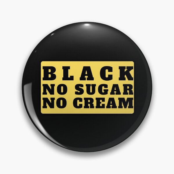 Item preview, Black No Sugar No Cream (Black Text) designed and sold by CaitU.
