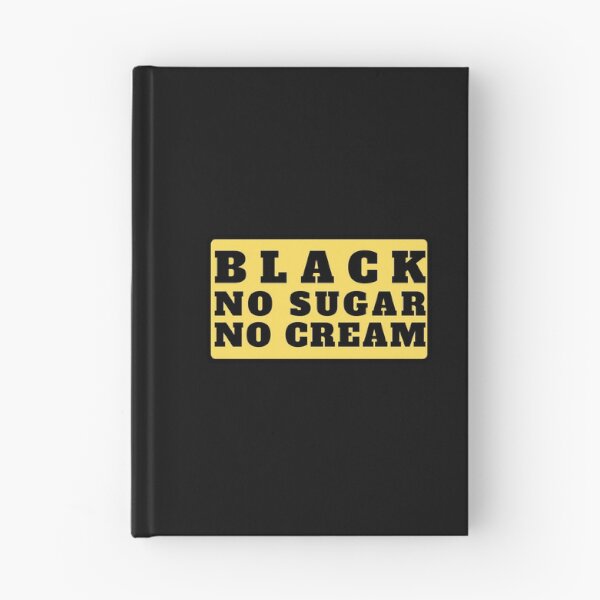 Item preview, Black No Sugar No Cream (Black Text) designed and sold by CaitU.