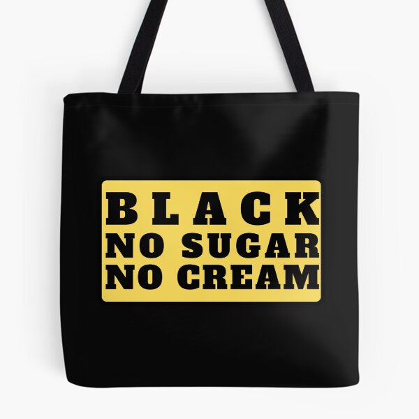 Item preview, Black No Sugar No Cream (Black Text) designed and sold by CaitU.