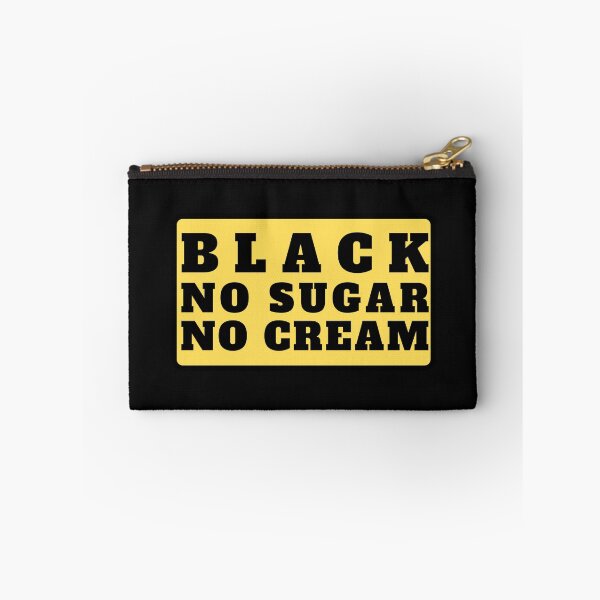 Item preview, Black No Sugar No Cream (Black Text) designed and sold by CaitU.