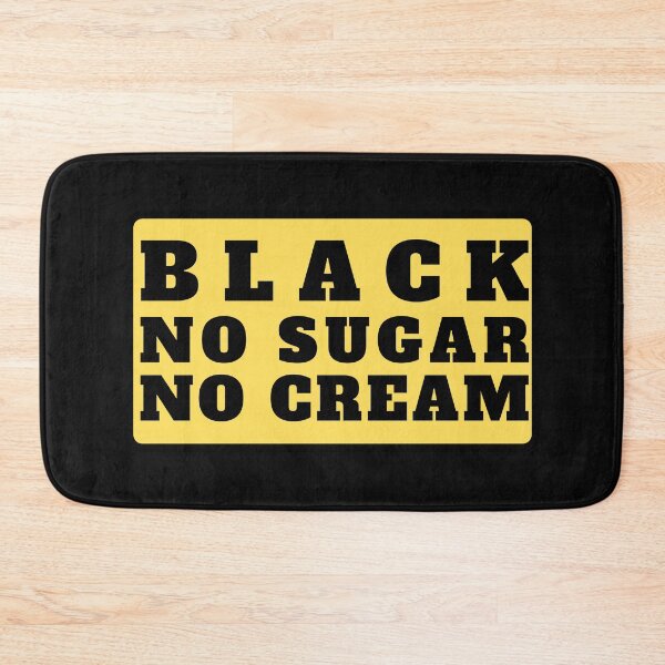 Item preview, Black No Sugar No Cream (Black Text) designed and sold by CaitU.