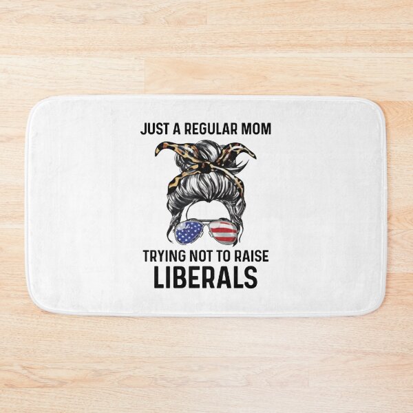 Item preview, Just A Regular Mom Trying Not To Raise Liberals designed and sold by YimHrishi.