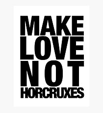 Make Love Not Horcruxes (NOW AVAILABLE IN WHITE) Photographic Print