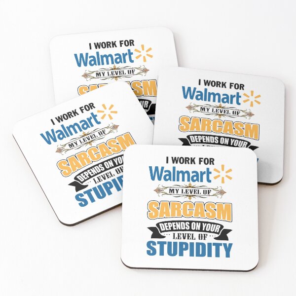 Item preview, I Work For W-A-L-M-A-R-T My Level Of Sarcasm Depends On Your designed and sold by NKFLFE.