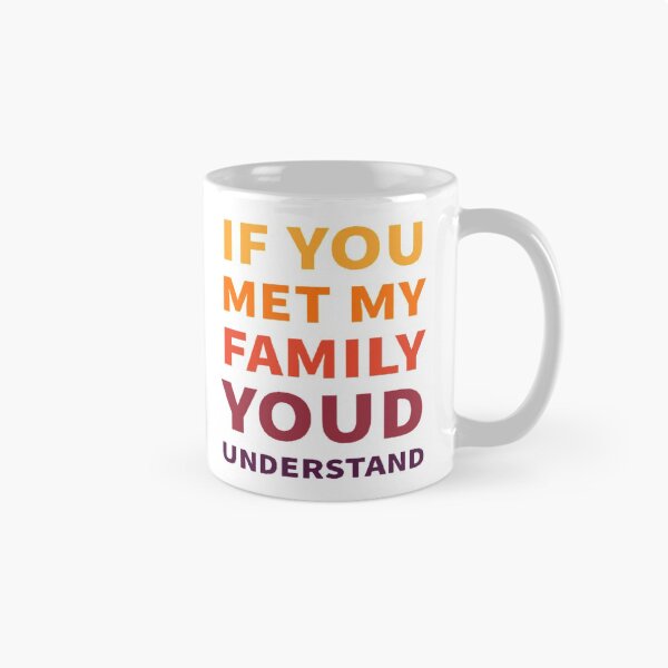 Item preview, If You Met My Family Youd Understand designed and sold by Ahmed Graphic .