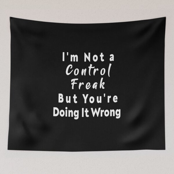 Item preview, I'm Not a Control Freak But You'e Doing It Wrong designed and sold by ayyoubdz.