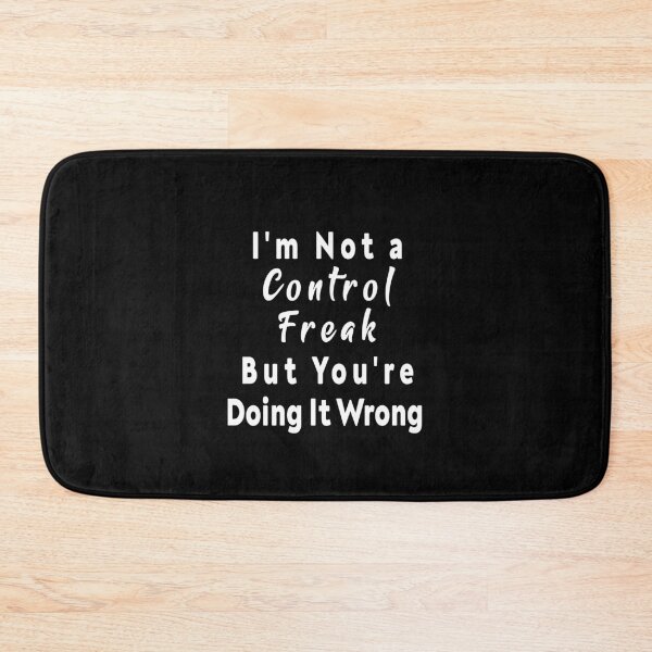 Item preview, I'm Not a Control Freak But You'e Doing It Wrong designed and sold by ayyoubdz.