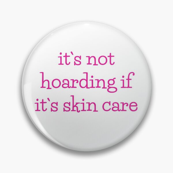 Item preview, It`s Not Hoarding If It Is Skin Care designed and sold by Fiftyandfab.
