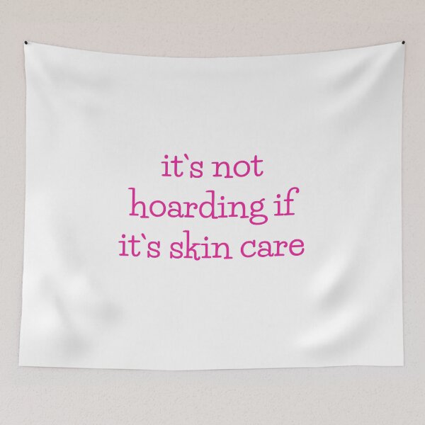 Item preview, It`s Not Hoarding If It Is Skin Care designed and sold by Fiftyandfab.