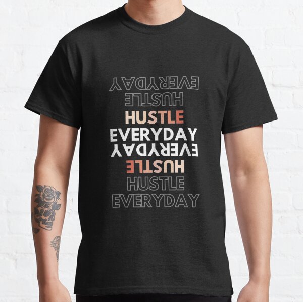 Daily Hustle T-Shirts for Sale