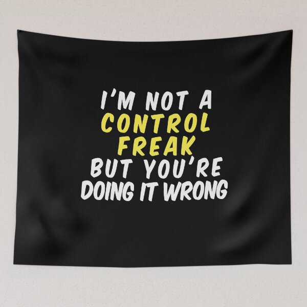 Item preview, I'm Not a Control Freak But You're Doing It Wrong designed and sold by ayyoubdz.