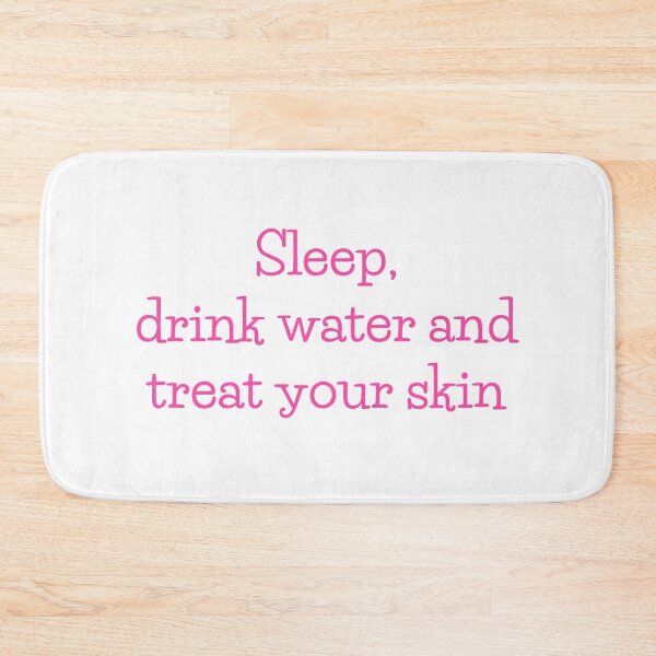 Item preview, Sleep,Drink Water And Treat Your Skin designed and sold by Fiftyandfab.