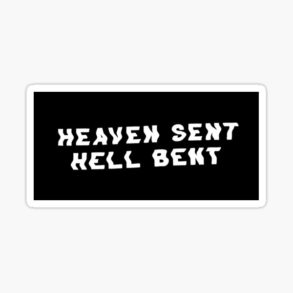 heaven-sent-hell-bent-white-on-black-sticker-for-sale-by