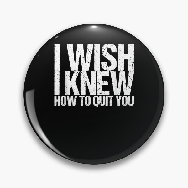 Item preview, I Wish I Knew How To Quit You designed and sold by zpruby.