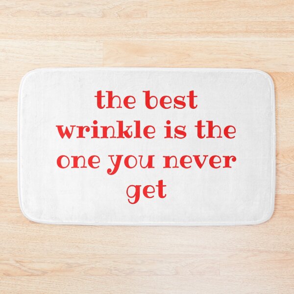 Item preview, The Best Wrinkle Is The One You Never Get designed and sold by Fiftyandfab.