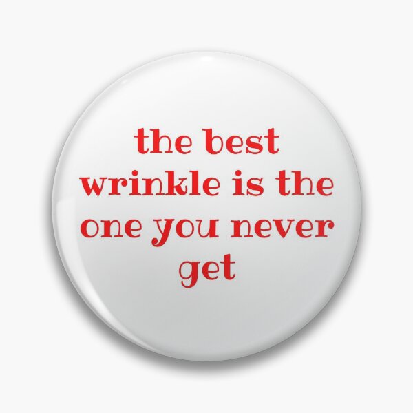 Item preview, The Best Wrinkle Is The One You Never Get designed and sold by Fiftyandfab.