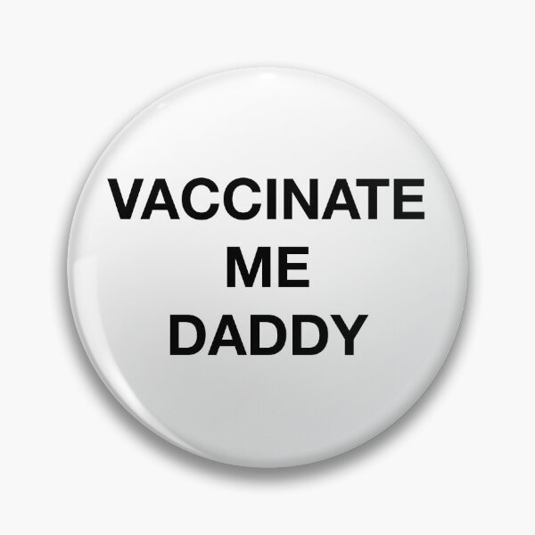 Item preview, VACCINATE ME DADDY designed and sold by SprayandPray69.