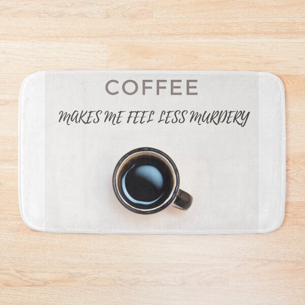 Item preview, COFEE MAKES ME FEEL LESS MURDERY designed and sold by AhmedXhah.