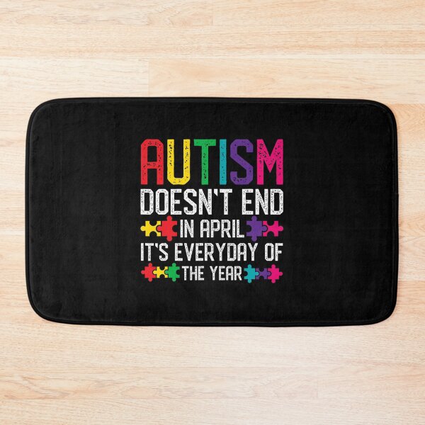 Item preview, Autism Doesnt End In April Autism Awareness Day designed and sold by DominicIHolland.