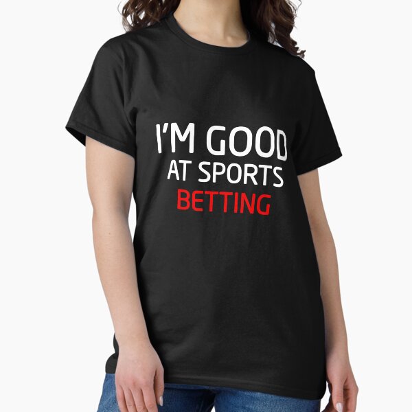 Item preview, I'm Good At Sports Betting designed and sold by Mr Wolf.